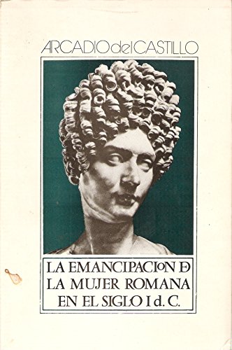 Stock image for La emancipacio?n de la mujer romana en el siglo I D.C (Coleccio?n monogra?fica - Universidad de Granada ; 42 : Historia) (Spanish Edition) for sale by Iridium_Books