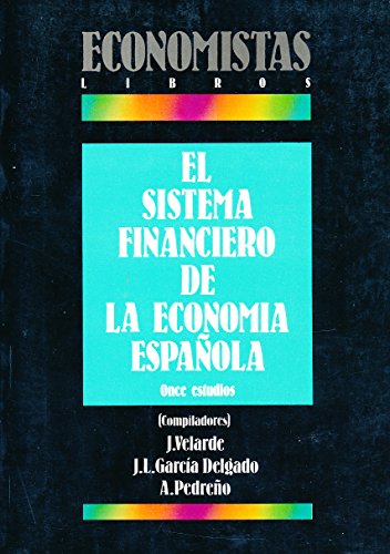 Imagen de archivo de EL SISTEMA FINANCIERO DE LA ECONOMIA ESPANOLA (SPANISH EDITION) Once Estudios a la venta por Zane W. Gray, BOOKSELLERS