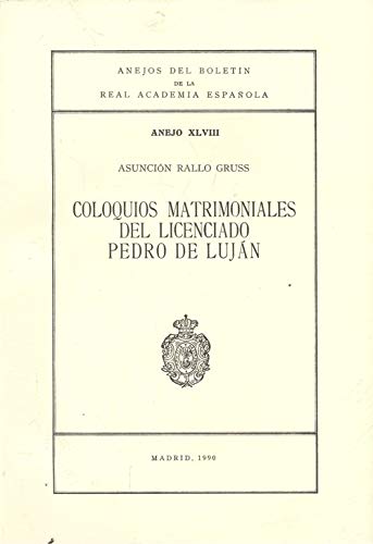 9788460075745: Coloquios matrimoniales del licenciado Pedro de Luján (Anejos del Boletín de la Real Academia Española) (Spanish Edition)