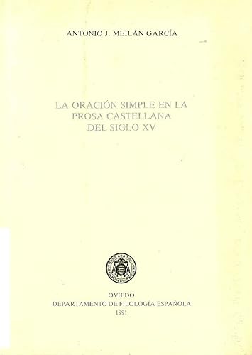 Stock image for LA ORACION SIMPLE EN LA PROSA CASTELLANA DEL SIGLO for sale by Iridium_Books
