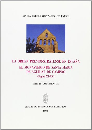 9788460077831: La Orden Premonstratense en Espaa. El Monasterio de Santa Mara la Real de Aguilar de Campoo (Siglos XI - XV) Tomo II (SIN COLECCION)