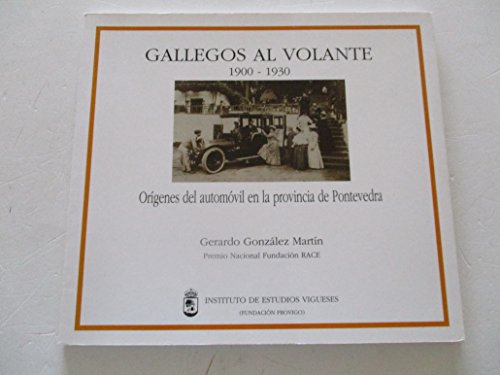 Stock image for Gallegos al volante, 1900-1930 : orgenes del automvil en la provincia de Pontevedra for sale by AG Library