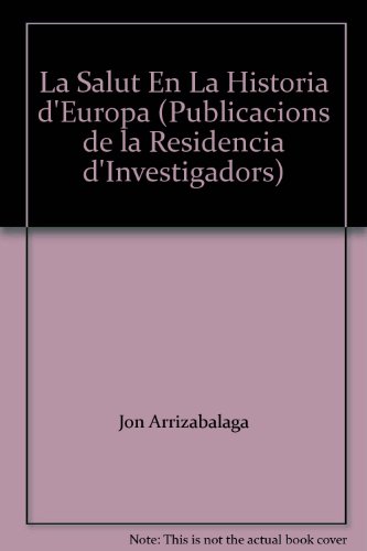 La Salut En La Historia d'Europa (Publicacions de la Residencia d'Investigadors) (9788460095057) by Unknown Author