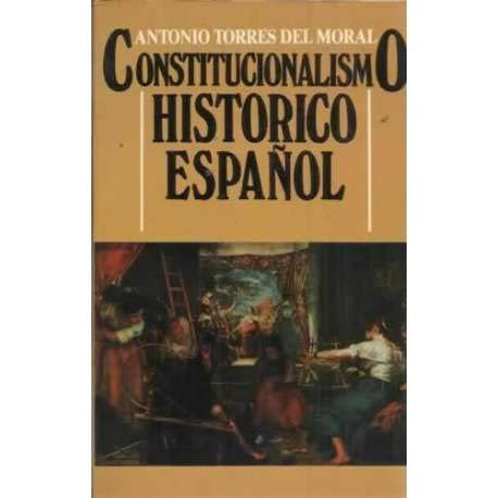 Beispielbild fr Constitucionalismo historico espanol by Torres del Moral, Antonio zum Verkauf von medimops