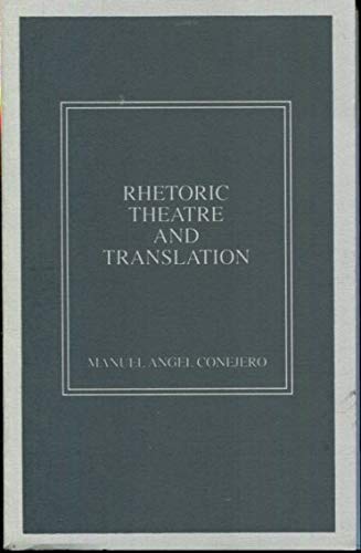 Rhetoric, theatre, and translation (ColeccioÌn Otra escena) (9788460425373) by Conejero, Manuel Angel