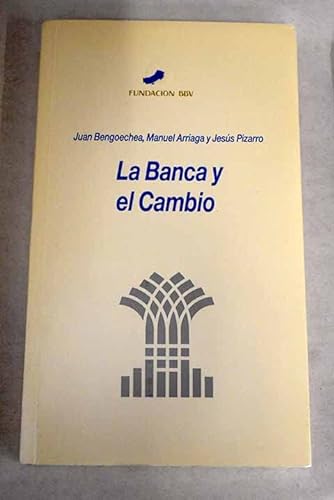Beispielbild fr La Banca y el cambio zum Verkauf von Almacen de los Libros Olvidados
