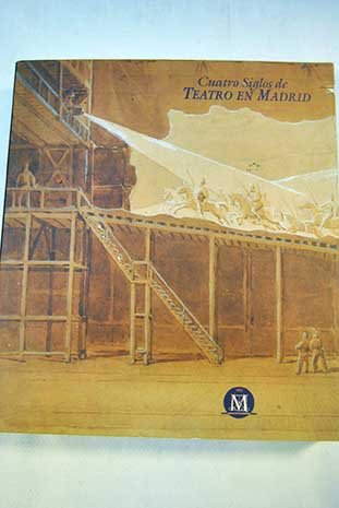 Imagen de archivo de CUATRO SIGLOS DE TEATRO EN MADRID a la venta por ArteBooks