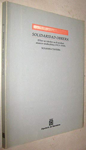 Imagen de archivo de SOLIDARIDAD OBRERA. EL FER-SE I DESFER-SE D'UN DIARI ANARCO-SINDICALISTA (1915-1939) a la venta por Ducable Libros