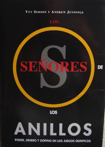 Stock image for Los Seores de los Anillos. Poder, Dinero y Doping en los Juegos Olimpicos for sale by Librera 7 Colores