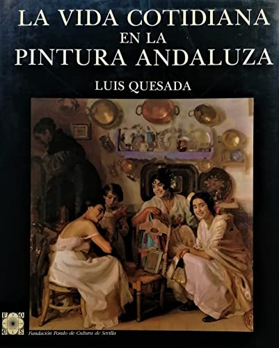 Beispielbild fr La Vida Cotidiana En La Pintura Andaluza (Primera edicin) zum Verkauf von Libros Tobal