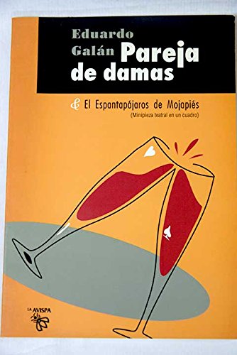 Pareja de damas & El espantapaÌjaros de mojapieÌs (minipieza teatral en un cuadro) (Teatro / La Avispa) (Spanish Edition) (9788460443827) by GalaÌn Font, Eduardo