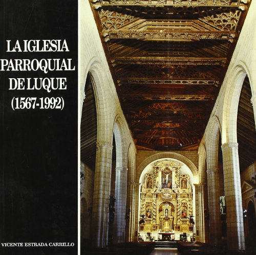 La Iglesia Parroquial de Luque, 1567-1992 (Spanish Edition) - Vicente Estrada Carrillo