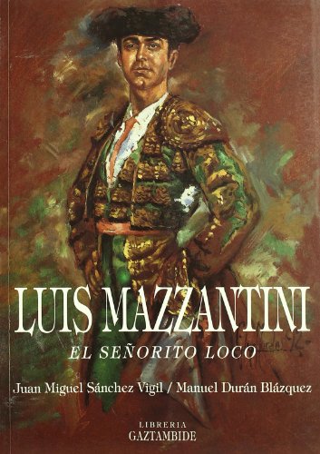 9788460482215: Luis mazzantini -el seorito loco-
