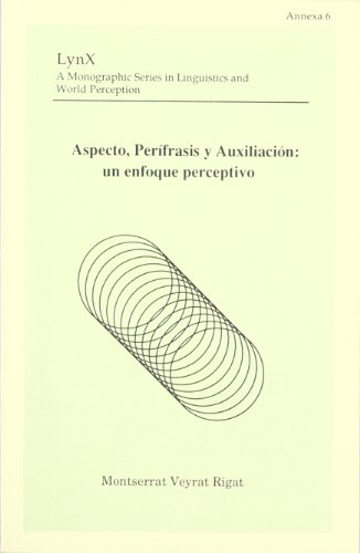 9788460483540: Aspecto, perfrasis y auxiliacin: un enfoque perceptivo: 6 (Lynx. Annexa)