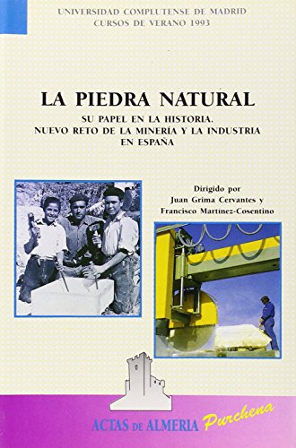 Beispielbild fr LA PIEDRA NATURAL: SU PAPEL EN LA HISTORIA. NUEVO RETO DE LA MINERA Y LA INDUSTRIA EN ESPAA zum Verkauf von KALAMO LIBROS, S.L.