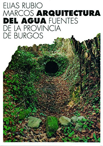 Stock image for Arquitectura del agua: Fuentes de la Provincia de Burgos (Spanish Edition) for sale by Iridium_Books