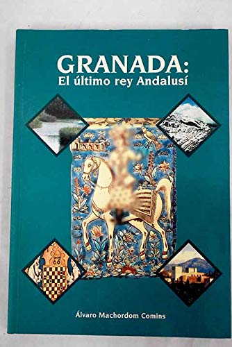 Granada El último rey Andalusí.