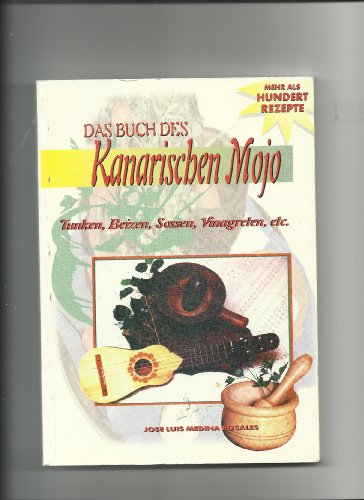 Imagen de archivo de Das Buch des Kanarischen Mojo. Tunken. Beuzen. Sossen. Vinagreten. a la venta por Antiquariat Eule