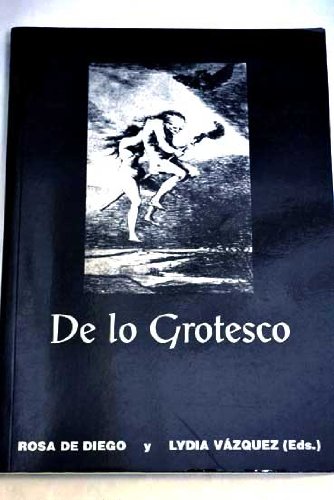9788460554103: De lo grotesco [Jul 01, 1996] Diego Martinez, Rosa De ... [et al.