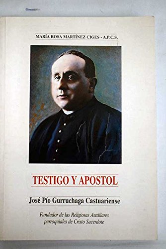 Stock image for TESTIGO Y APSTOL. JOS PO GURRUCHAGA CASTUARIENSE for sale by Domiduca Libreros