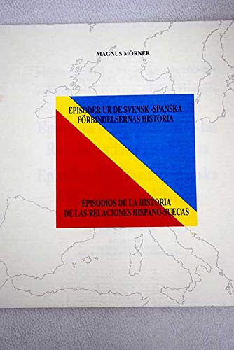 Imagen de archivo de EPISODIOS DE LA HISTORIA DE LAS RELACIONES HISPANO-SUECAS a la venta por MARCIAL PONS LIBRERO