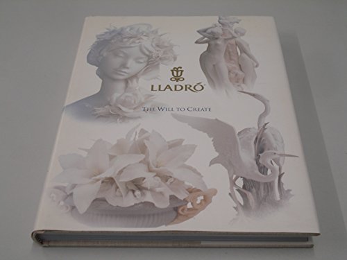 Imagen de archivo de Lladro; the Will to Create a la venta por Lowry's Books