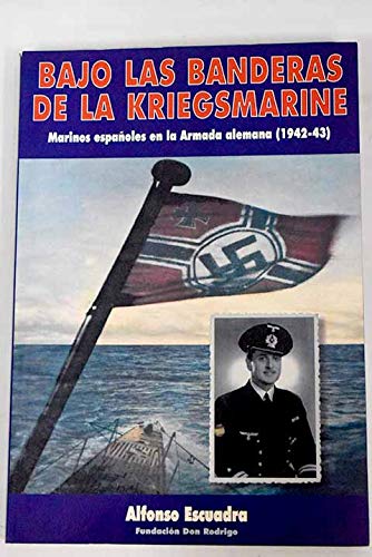 Beispielbild fr Bajo las banderas de la Kriegsmarine : marinos espaoles en la armada alemana (1942-43) zum Verkauf von Iridium_Books