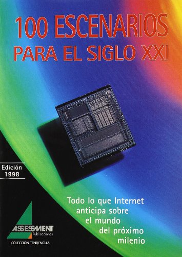 Imagen de archivo de 100 Escenarios para el Siglo Xxi. Todo Lo Que Internet Anticipa sobre el Mundo Del Prximo Milenio a la venta por Hamelyn