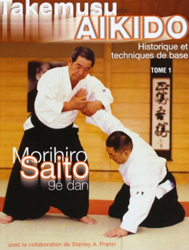 Imagen de archivo de TAKEMUSU AIKIDO. Tome 1, historique et techniques de base a la venta por Iridium_Books