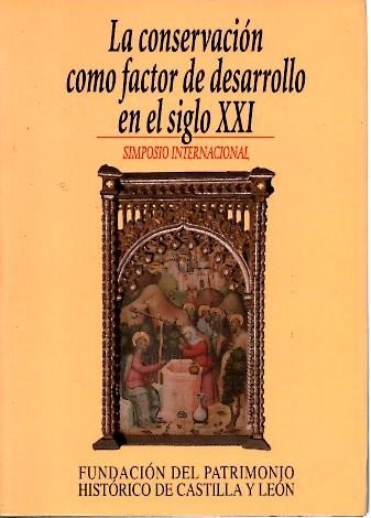 Imagen de archivo de Simposium Internacional La Conservacin como Factor del Desarrollo en el Siglo XXI: Valladolid, 5 al 7 noviembre 1997 a la venta por Iridium_Books