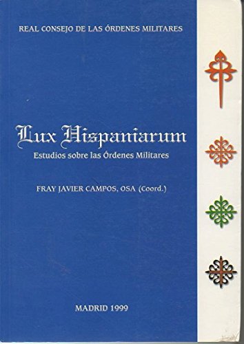 Imagen de archivo de Lux Hispaniarum Estudios sobre las Ordenes Militares. Coord. F.J.Campos. Presentacion C.de Borbon. a la venta por MARCIAL PONS LIBRERO