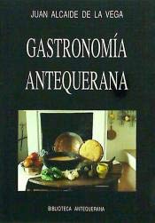 Stock image for GASTRONOMA ANTEQUERANA for sale by Hiperbook Espaa