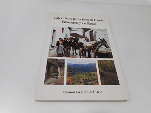 Viaje en burro por la Sierra de Francia, Entresierras y Las Bardas (Spanish Edition) (9788460605836) by Grande Del BriÌo, RamoÌn