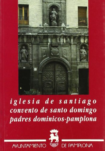 Stock image for Santo Domingo komentua aita domekarrak-Irua = Iglesia de Santiago Apstol o Santo Domingo de Pamplona for sale by Comprococo