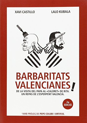 Beispielbild fr Barbaritats valencianes! : de la visita del Papa al "caloret" de Rita : un reps de l'esperpent valenci zum Verkauf von medimops