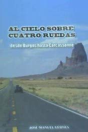Stock image for Al cielo sobre cuatro ruedas: desde Burgos hasta Carcassonne for sale by AG Library