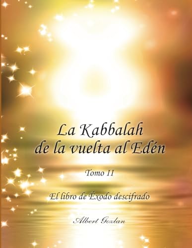Stock image for La Kabbalah de la vuelta al Edn. Tomo II: El libro de xodo descifrado (Spanish Edition) for sale by Books Unplugged