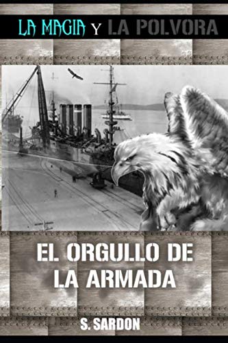 Beispielbild fr El Orgullo de la Armada: La magia y la plvora zum Verkauf von Revaluation Books