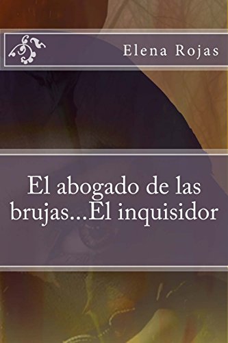 El abogado de las brujas.el inquisidor (Spanish Edition) - Rojas, Elena Ithaisa