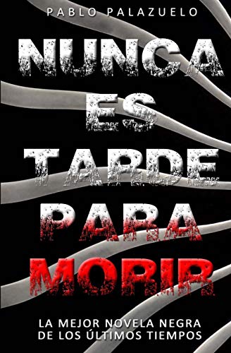 Imagen de archivo de Nunca es tarde para morir: (El crimen perfecto es aquel que no es un crimen) (Spanish Edition) a la venta por GF Books, Inc.