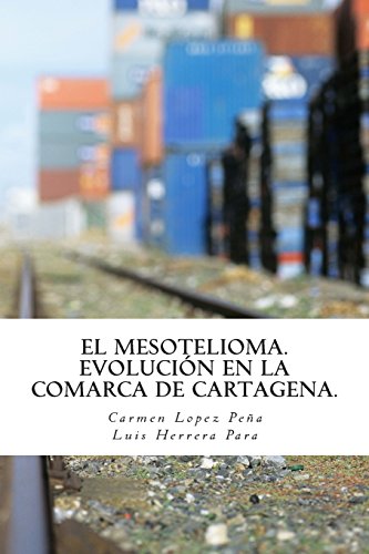 Imagen de archivo de El Mesotelioma: Evolucin en la comarca de Cartagena (Spanish Edition) a la venta por Lucky's Textbooks