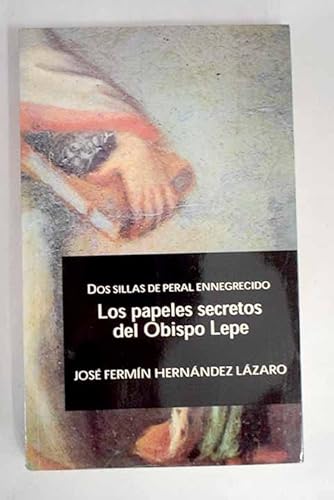 Beispielbild fr Dos Sillas de Peral Ennegrecido : los Papeles Secretos Del Obispo Lepe zum Verkauf von Hamelyn