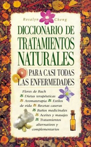 Diccionario de tratamientos naturales para casi todas las enfermedades