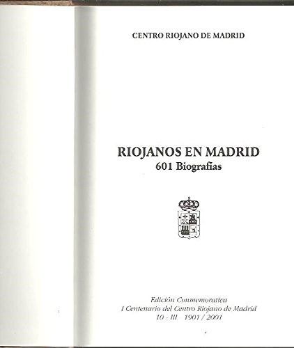 Stock image for RIOJANOS EN MADRID. 601 BIOGRAFIAS. Edicin conmemorativa I Centenario del Centro Riojano de Madrid 1901-2001 for sale by E y P Libros Antiguos