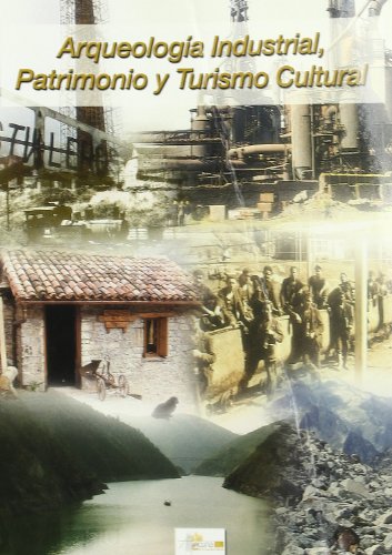 9788460726463: ARQUEOLOGIA INDUSTRIAL, PATRIMONIO Y TURISMO CULTURAL (SIN COLECCION)