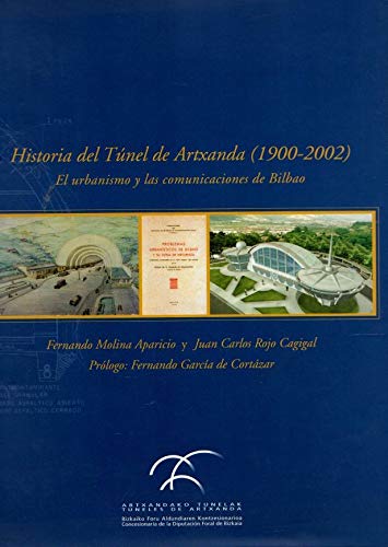 Beispielbild fr HISTORIA DEL TUNEL DE ARTXANDA ( 1900-2002 ) el urbanismo y las comunicaciones de bilbao zum Verkauf von Libros de papel