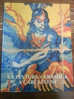 9788460760986: LA PINTURA CERAMICA A CARCAIXENT. ESTUDI, CLASSIFICACIO I CATALEG RAONAT