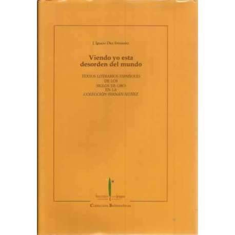 Imagen de archivo de VIENDO YO ESTA DESORDEN DEL MUNDO TEXTOS LITERARIOS ESPAOLES DE LOS SIGLOS DE ORO EN LA a la venta por LIBRERA COCHERAS-COLISEO