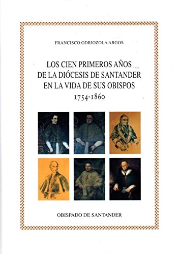 Imagen de archivo de Los 100 primeros aos de la Dicesis de Santander en la vida de sus obispos (1754-1860) . a la venta por Librera Astarloa