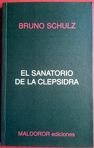 Imagen de archivo de EL SANATORIO DE LA CLEPSIDRA BRUNO SCHULZ a la venta por Iridium_Books